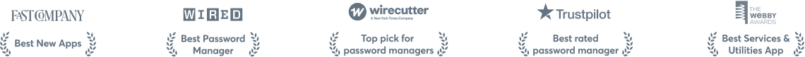 FastCompany: Award from The FastCompany for best new apps. Wired: Award from Wired for best password manager. Wirecutter: Award from Wirecutter, A New York Times Company, for top pick for password managers. Trustpilot: Award from Trustpilot for best rated password manager.  Webby: Award from The Webby Awards for best services and utilities app.